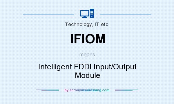 What does IFIOM mean? It stands for Intelligent FDDI Input/Output Module