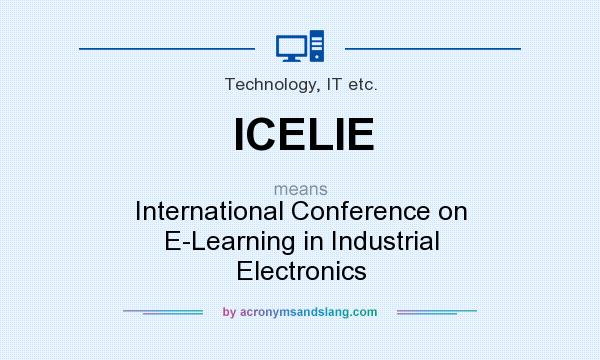 What does ICELIE mean? It stands for International Conference on E-Learning in Industrial Electronics
