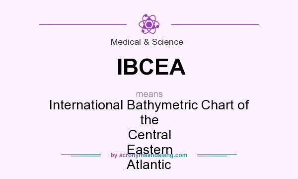 What does IBCEA mean? It stands for International Bathymetric Chart of the Central Eastern Atlantic
