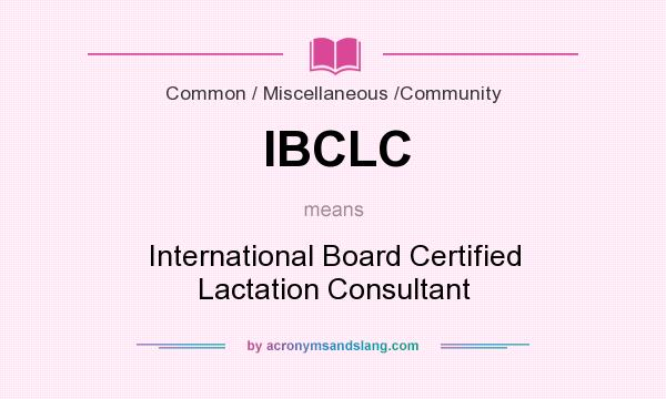 What does IBCLC mean? It stands for International Board Certified Lactation Consultant