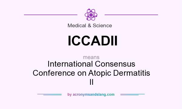 What does ICCADII mean? It stands for International Consensus Conference on Atopic Dermatitis II