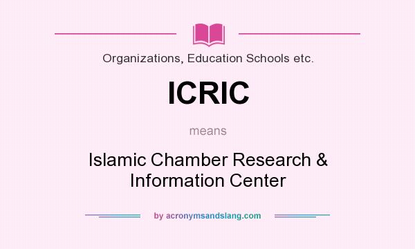 What does ICRIC mean? It stands for Islamic Chamber Research & Information Center