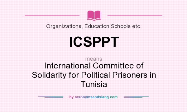 What does ICSPPT mean? It stands for International Committee of Solidarity for Political Prisoners in Tunisia
