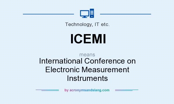 What does ICEMI mean? It stands for International Conference on Electronic Measurement Instruments
