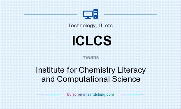 What does ICLCS mean? It stands for Institute for Chemistry Literacy and Computational Science
