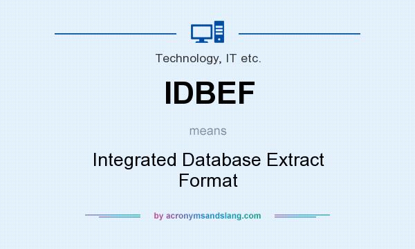 What does IDBEF mean? It stands for Integrated Database Extract Format