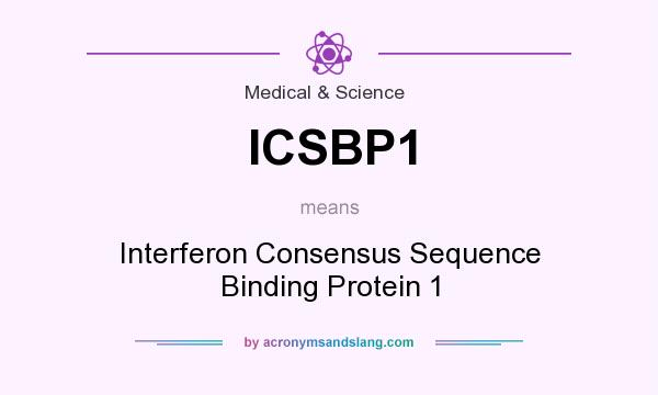 What does ICSBP1 mean? It stands for Interferon Consensus Sequence Binding Protein 1