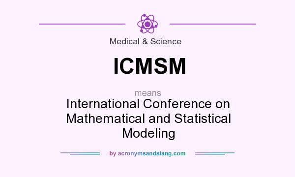 What does ICMSM mean? It stands for International Conference on Mathematical and Statistical Modeling