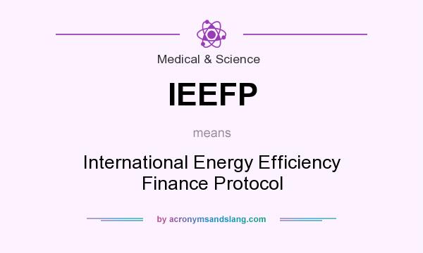 What does IEEFP mean? It stands for International Energy Efficiency Finance Protocol