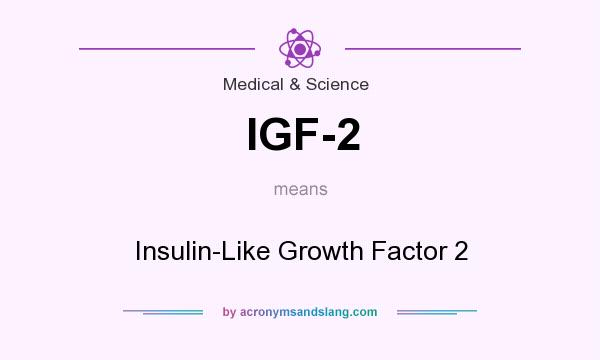 What does IGF-2 mean? It stands for Insulin-Like Growth Factor 2