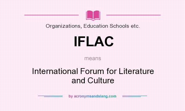 What does IFLAC mean? It stands for International Forum for Literature and Culture