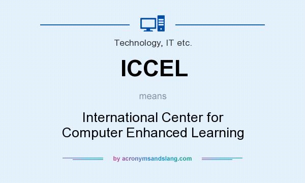What does ICCEL mean? It stands for International Center for Computer Enhanced Learning