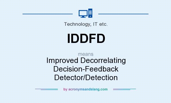 What does IDDFD mean? It stands for Improved Decorrelating Decision-Feedback Detector/Detection