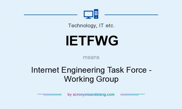 What does IETFWG mean? It stands for Internet Engineering Task Force - Working Group