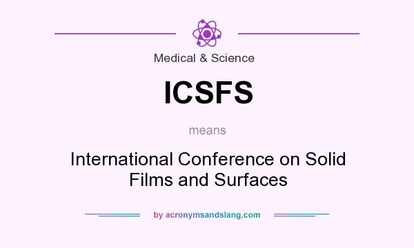 What does ICSFS mean? It stands for International Conference on Solid Films and Surfaces