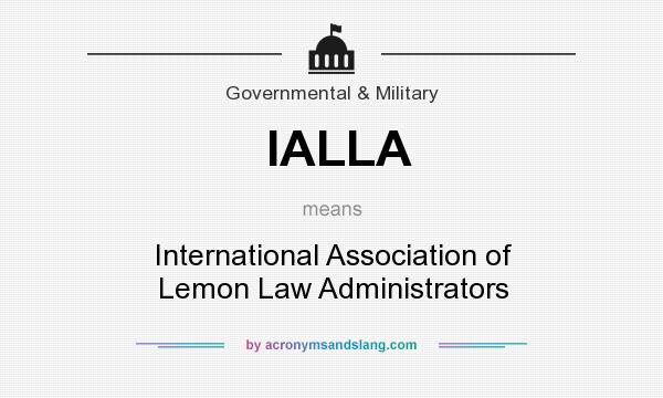 What does IALLA mean? It stands for International Association of Lemon Law Administrators