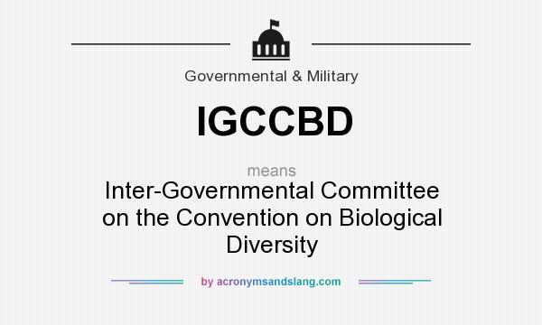 What does IGCCBD mean? It stands for Inter-Governmental Committee on the Convention on Biological Diversity