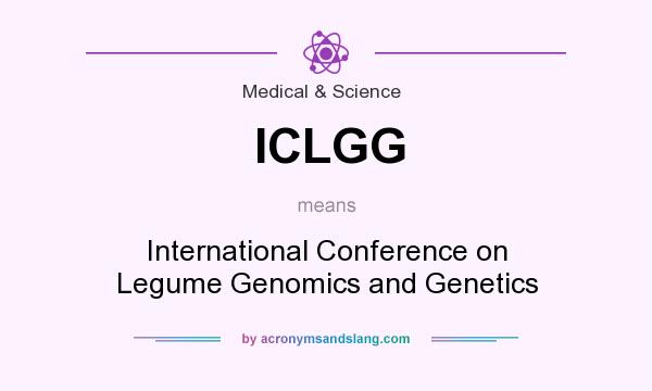 What does ICLGG mean? It stands for International Conference on Legume Genomics and Genetics