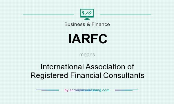 What does IARFC mean? It stands for International Association of Registered Financial Consultants