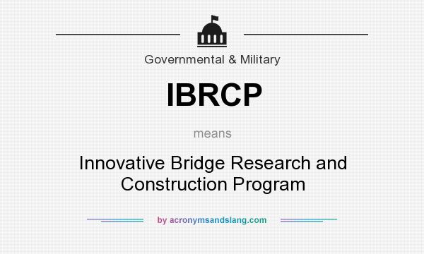 What does IBRCP mean? It stands for Innovative Bridge Research and Construction Program