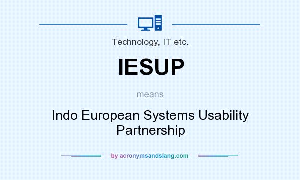 What does IESUP mean? It stands for Indo European Systems Usability Partnership