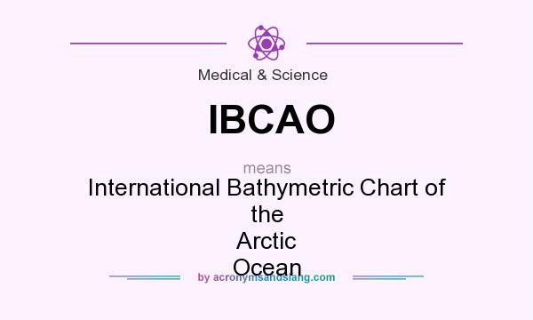 What does IBCAO mean? It stands for International Bathymetric Chart of the Arctic Ocean