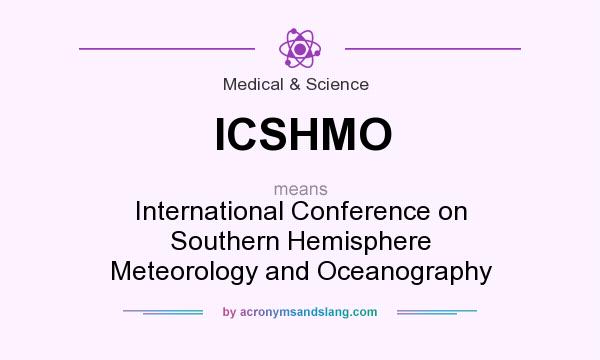 What does ICSHMO mean? It stands for International Conference on Southern Hemisphere Meteorology and Oceanography