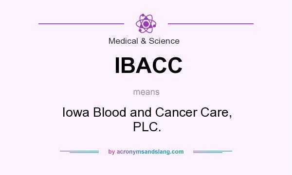 What does IBACC mean? It stands for Iowa Blood and Cancer Care, PLC.