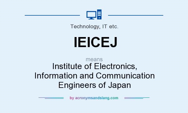 What does IEICEJ mean? It stands for Institute of Electronics, Information and Communication Engineers of Japan
