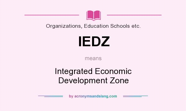 What does IEDZ mean? It stands for Integrated Economic Development Zone