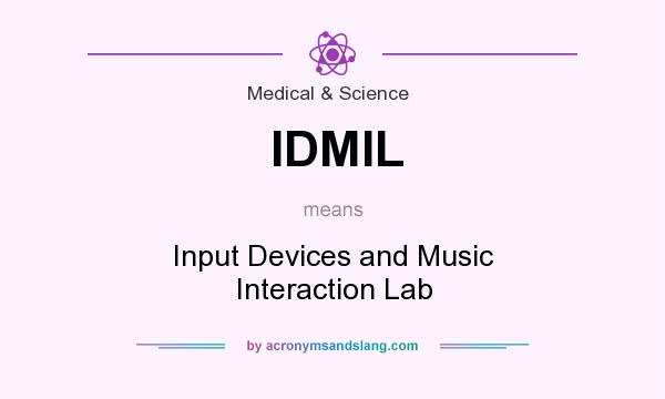 What does IDMIL mean? It stands for Input Devices and Music Interaction Lab