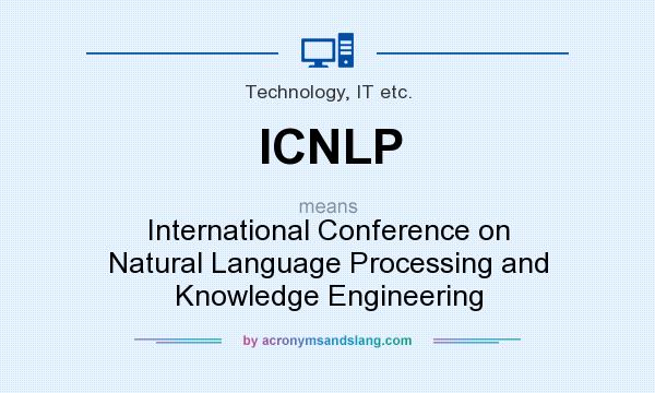 What does ICNLP mean? It stands for International Conference on Natural Language Processing and Knowledge Engineering