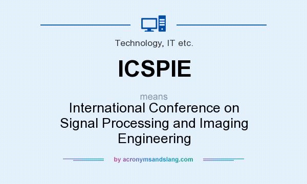 What does ICSPIE mean? It stands for International Conference on Signal Processing and Imaging Engineering