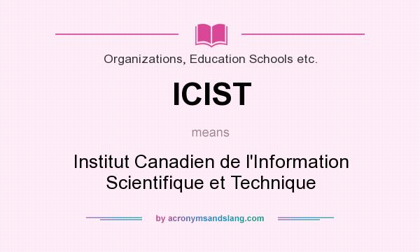 What does ICIST mean? It stands for Institut Canadien de l`Information Scientifique et Technique