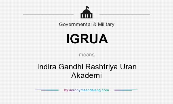 What does IGRUA mean? It stands for Indira Gandhi Rashtriya Uran Akademi