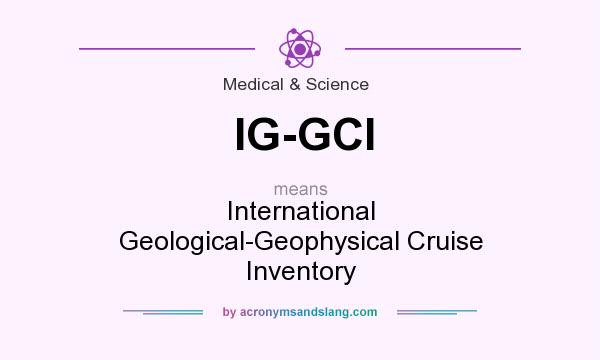 What does IG-GCI mean? It stands for International Geological-Geophysical Cruise Inventory