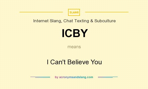 What does ICBY mean? It stands for I Can`t Believe You
