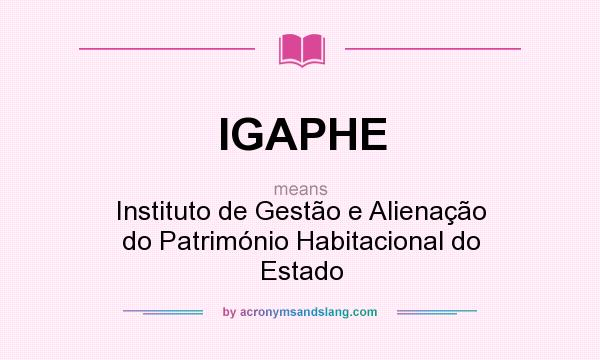 What does IGAPHE mean? It stands for Instituto de Gestão e Alienação do Património Habitacional do Estado