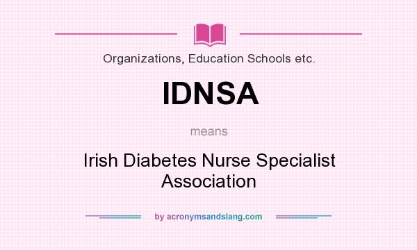 What does IDNSA mean? It stands for Irish Diabetes Nurse Specialist Association