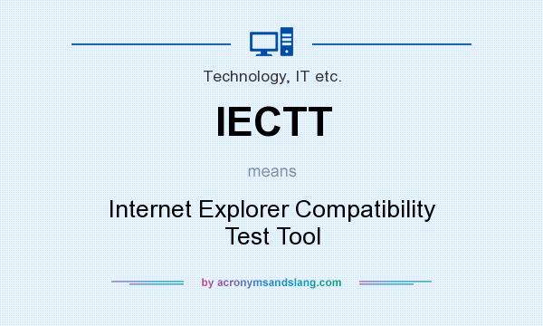 What does IECTT mean? It stands for Internet Explorer Compatibility Test Tool