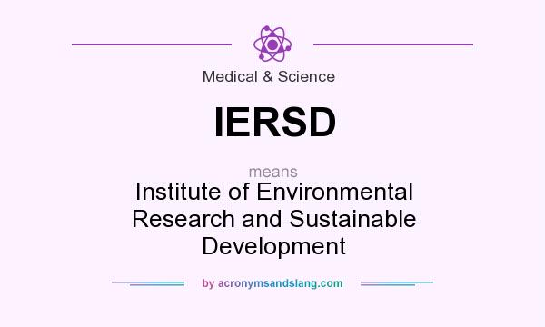 What does IERSD mean? It stands for Institute of Environmental Research and Sustainable Development