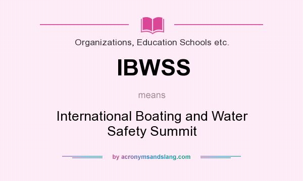 What does IBWSS mean? It stands for International Boating and Water Safety Summit