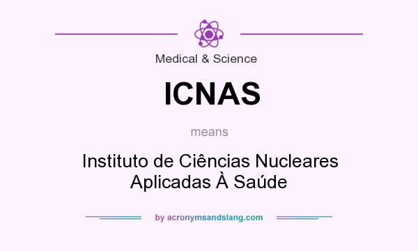 What does ICNAS mean? It stands for Instituto de Ciências Nucleares Aplicadas À Saúde