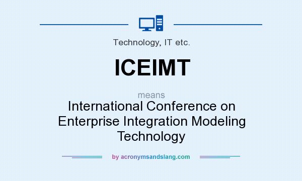 What does ICEIMT mean? It stands for International Conference on Enterprise Integration Modeling Technology