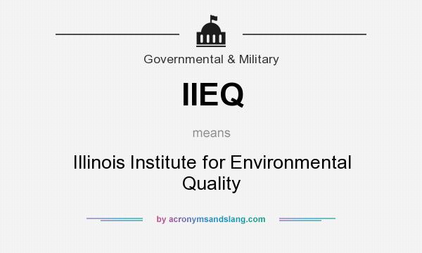 What does IIEQ mean? It stands for Illinois Institute for Environmental Quality