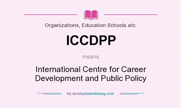What does ICCDPP mean? It stands for International Centre for Career Development and Public Policy