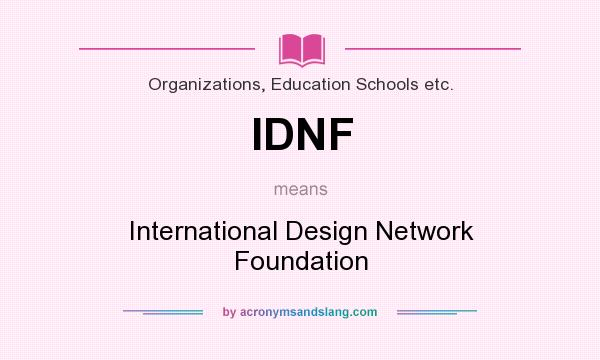 What does IDNF mean? It stands for International Design Network Foundation