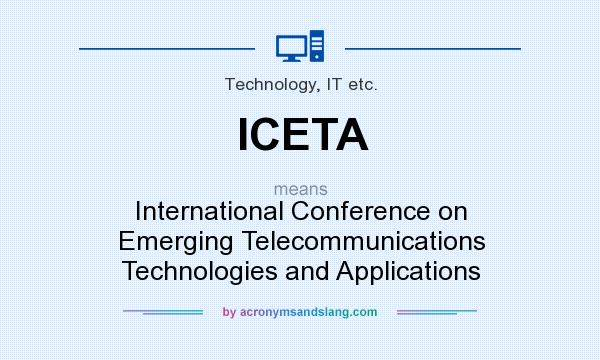 What does ICETA mean? It stands for International Conference on Emerging Telecommunications Technologies and Applications