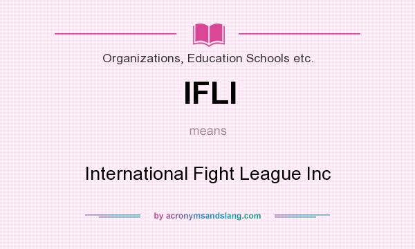What does IFLI mean? It stands for International Fight League Inc