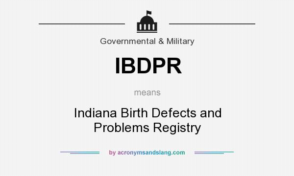 What does IBDPR mean? It stands for Indiana Birth Defects and Problems Registry